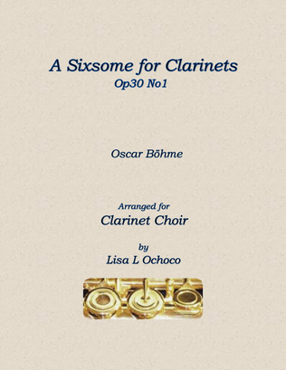 A Sixsome for Clarinets Op30 No1 for Clarinet Choir