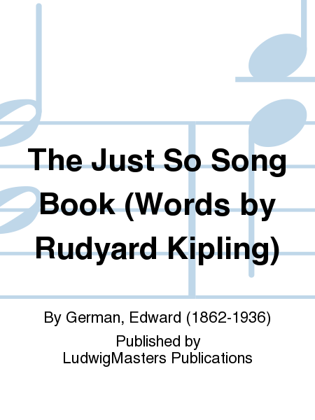 The Just So Song Book (Words by Rudyard Kipling)