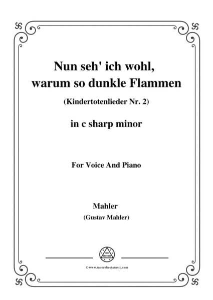 Mahler-Nun seh' ich wohl,warum so dunkle Flammen(Kindertotenlieder Nr. 2) in c sharp minor,for Voice image number null