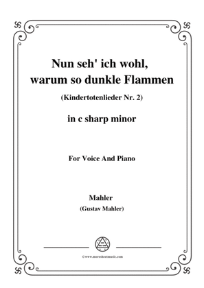 Mahler-Nun seh' ich wohl,warum so dunkle Flammen(Kindertotenlieder Nr. 2) in c sharp minor,for Voice