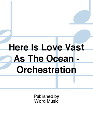 Here Is Love Vast As The Ocean - Orchestration