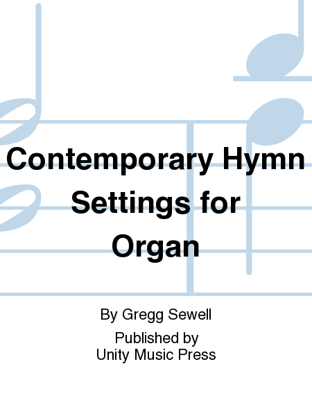 Contemporary Hymn Settings For Organ
