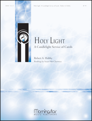 Holy Light A Candlelight Service of Carols (Choral Score)