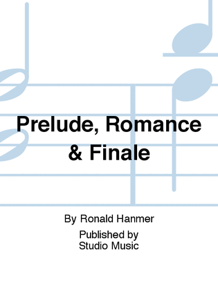 Prelude, Romance & Finale