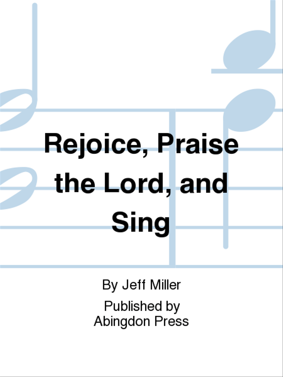 Rejoice, Praise The Lord, and Sing