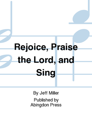 Rejoice, Praise The Lord, and Sing