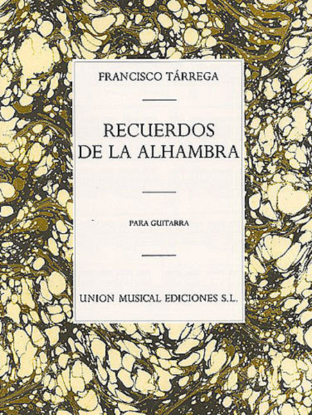 Francisco Tarrega: Recuerdos De La Alhambra