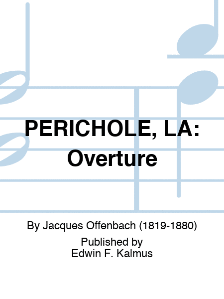 PERICHOLE, LA: Overture