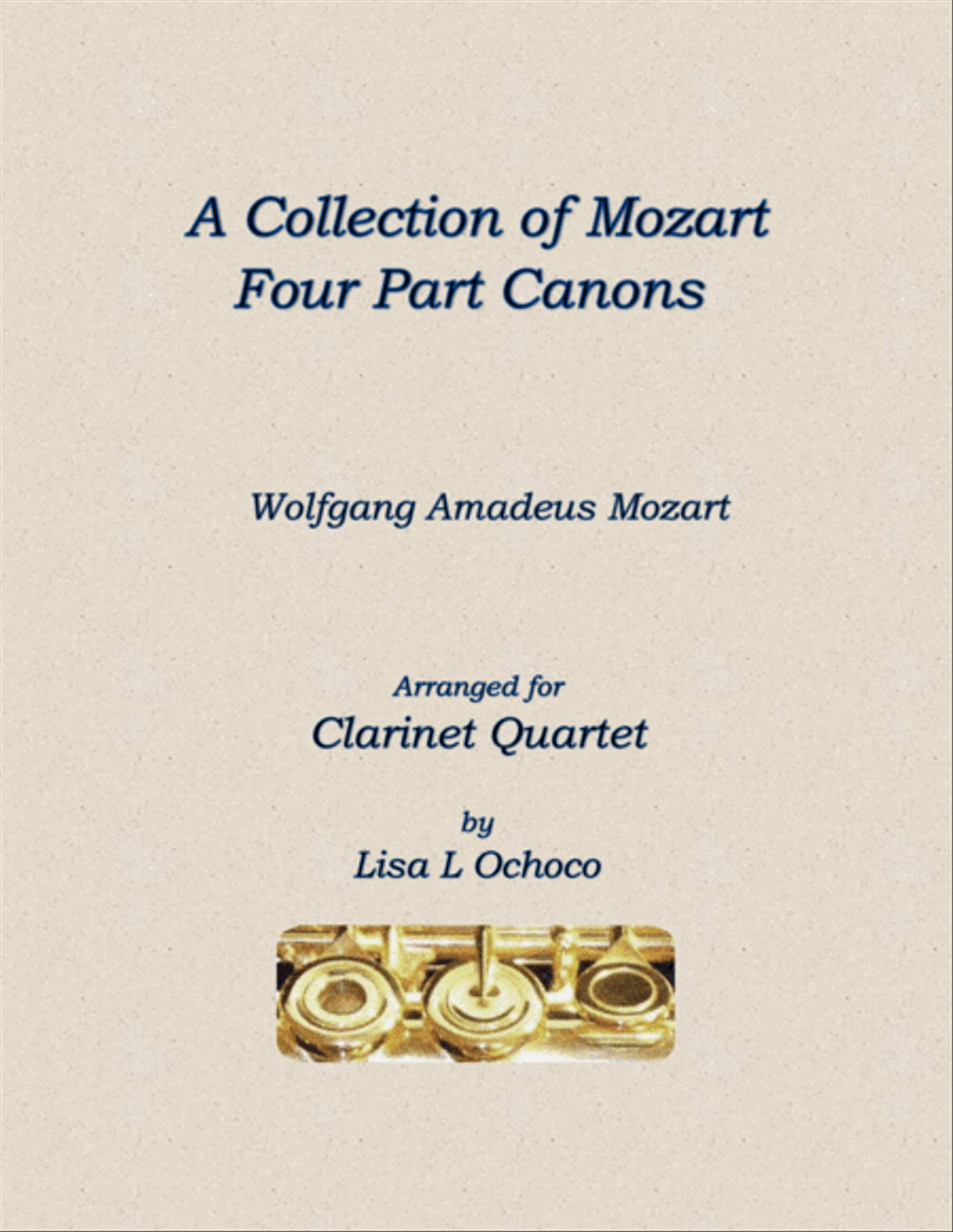 A Collection of Mozart Four Part Canons for Clarinet Quartet A Collection of Mozart Four Part Canons for Clarinet Quartet Clarinet Quartet scores gallery preview page 1