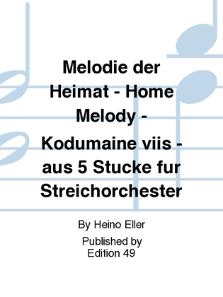 Melodie der Heimat - Home Melody - Kodumaine viis - aus 5 Stucke fur Streichorchester