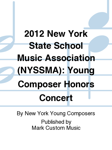 2012 New York State School Music Association (NYSSMA): Young Composer Honors Concert
