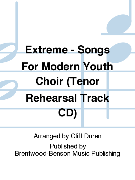 Extreme - Songs For Modern Youth Choir (Tenor Rehearsal Track CD)