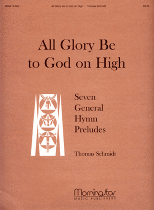 Book cover for All Glory Be to God on High: Seven General Hymn Preludes
