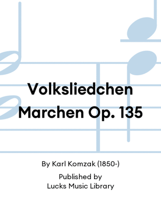 Volksliedchen Marchen Op. 135
