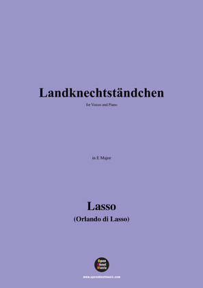 O. de Lassus-Landknechtständchen,in E Major