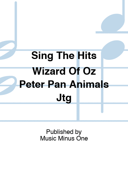 Sing The Hits Wizard Of Oz Peter Pan Animals Jtg