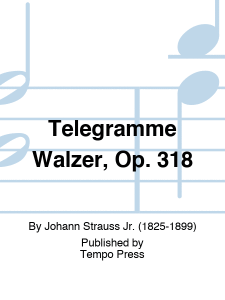Telegramme Walzer, Op. 318