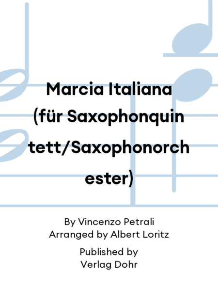 Marcia Italiana (für Saxophonquintett/Saxophonorchester)
