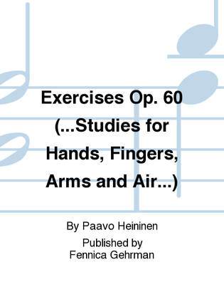 Exercises Op. 60 (...Studies for Hands, Fingers, Arms and Air...)