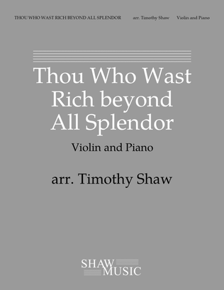 Book cover for Thou Who Wast Rich beyond All Splendor (violin, piano)