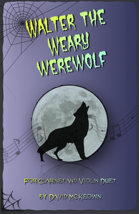 Walter the Weary Werewolf, Halloween Duet for Clarinet and Violin