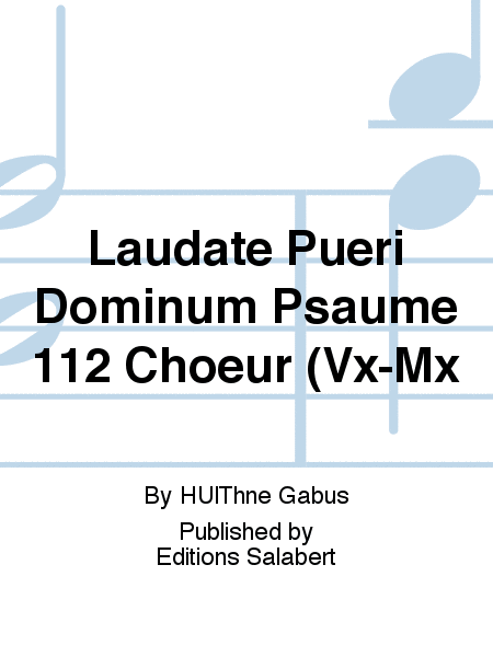 Laudate Pueri Dominum Psaume 112 Choeur (Vx-Mx
