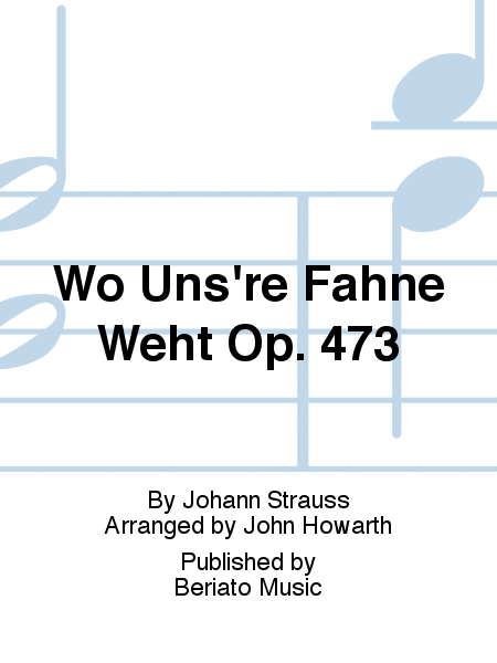 Wo Uns're Fahne Weht Op. 473