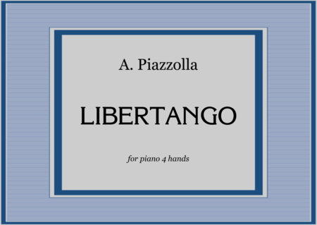 Astor Piazzola - LIBERTANGO - for piano 4 hands image number null