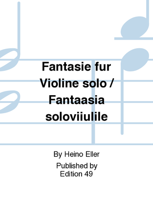 Fantasie fur Violine solo / Fantaasia soloviiulile