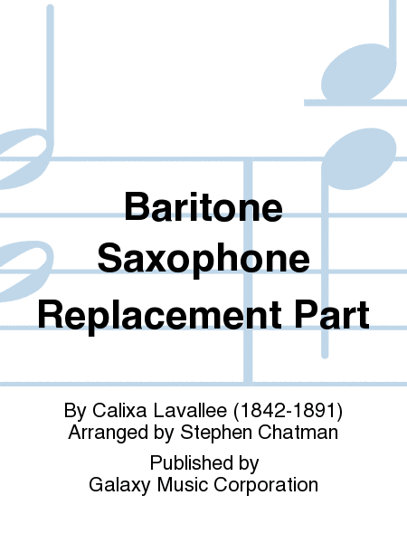 O Canada! (Band Version) (Baritone Saxophone Replacement Part)