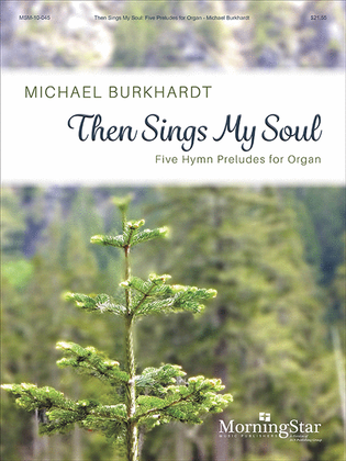Book cover for Then Sings My Soul: Five Hymn Preludes for Organ