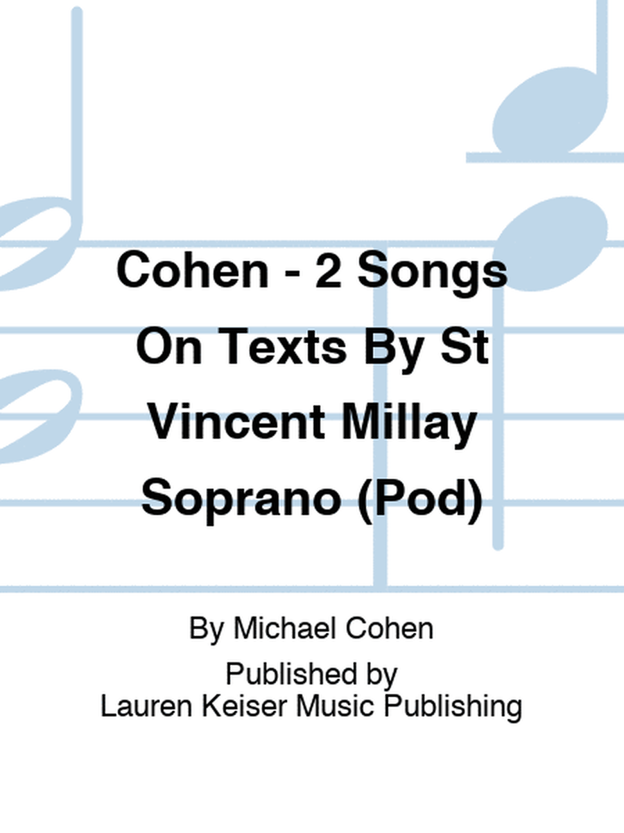 Cohen - 2 Songs On Texts By St Vincent Millay Soprano (Pod)