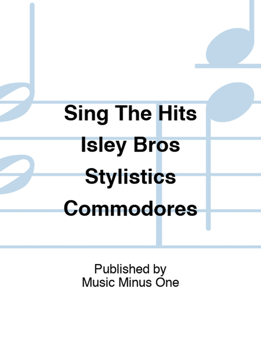 Sing The Hits Isley Bros Stylistics Commodores