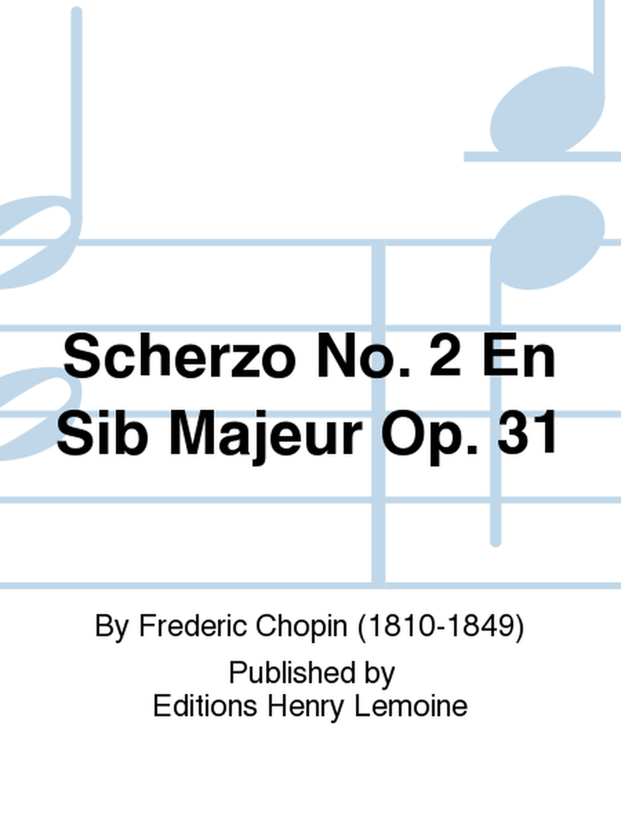 Scherzo No. 2 en Sib maj. Op. 31