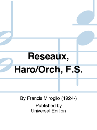 Reseaux, Haro/Orch, F.S.
