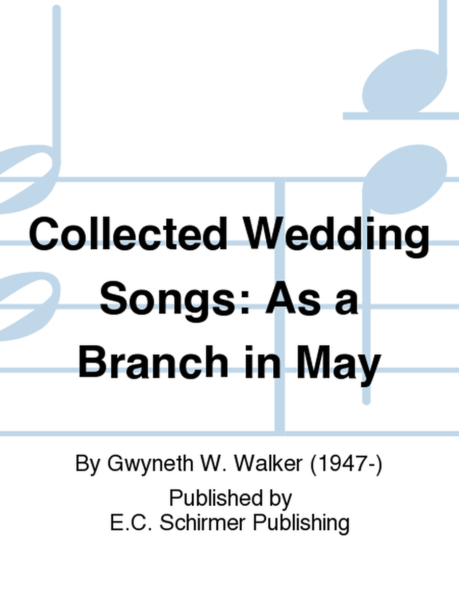 Collected Wedding Songs: As a Branch in May