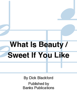 Book cover for What Is Beauty / Sweet If You Like