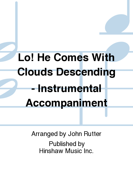 Lo! He Comes With Clouds Descending - Instrumental Accompaniment