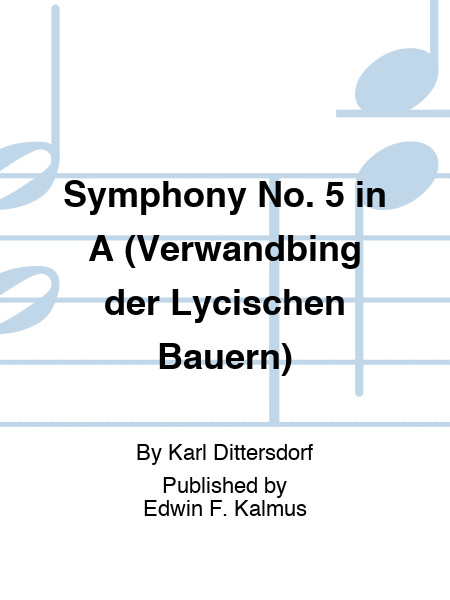 Symphony No. 5 in A (Verwandbing der Lycischen Bauern)