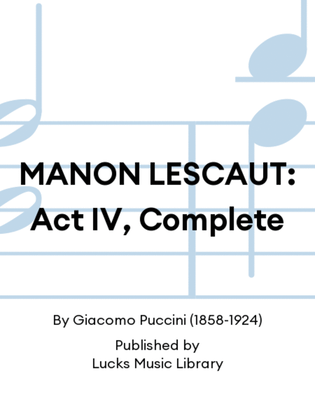 MANON LESCAUT: Act IV, Complete