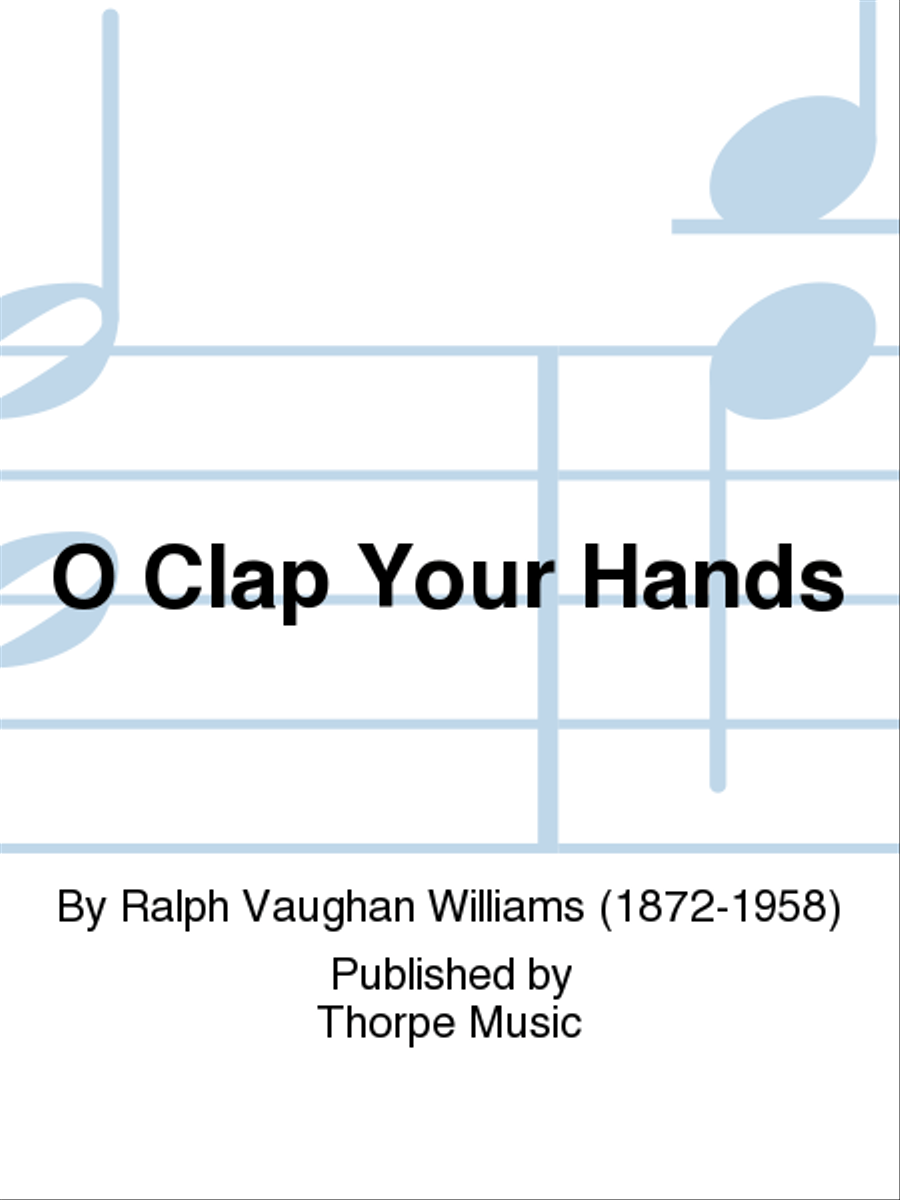 O Clap Your Hands by Ralph Vaughan Williams Chamber Music - Sheet Music