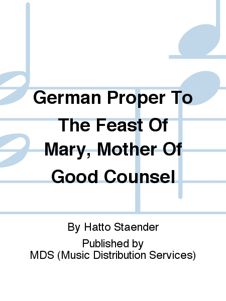 German Proper to the feast of Mary, Mother of good counsel
