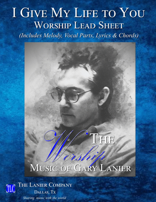 I GIVE MY LIFE TO YOU, Worship Lead Sheet (Includes Melody, Vocal Parts, Lyrics & Chords)