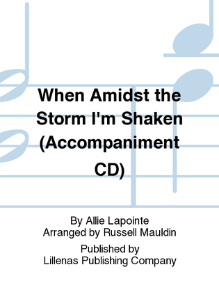 When Amidst the Storm I'm Shaken (Accompaniment CD)