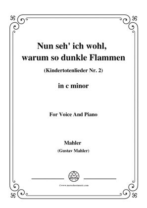Mahler-Nun seh' ich wohl,warum so dunkle Flammen(Kindertotenlieder Nr. 2) in c minor,for Voice and P