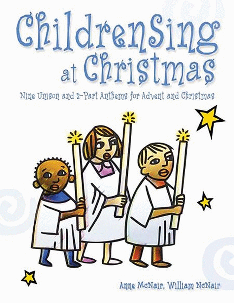 ChildrenSing at Christmas: Nine Unison and 2-Part Anthems for Advent and Christmas