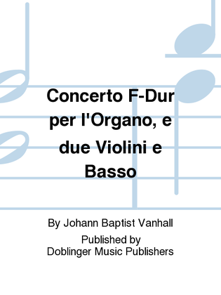 Concerto F-Dur per l'Organo,e due Violini e Basso