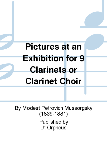 Pictures at an Exhibition for 9 Clarinets or Clarinet Choir