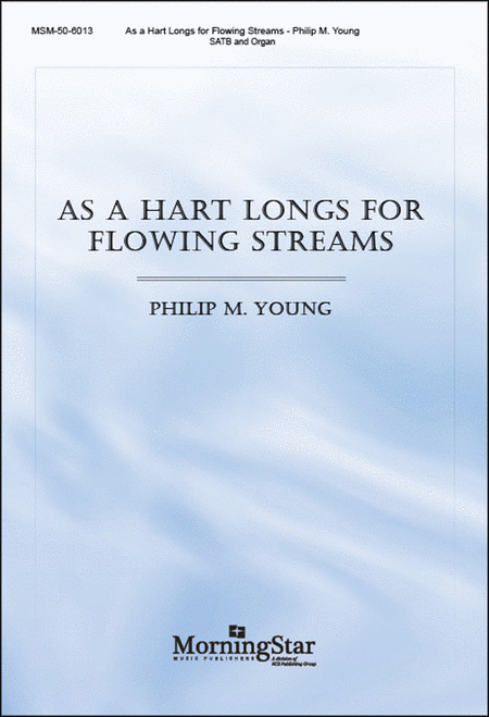 As a Hart Longs for Flowing Streams