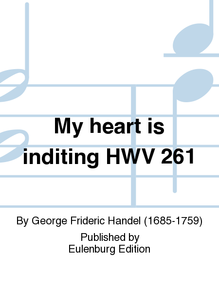 My heart is inditing HWV 261